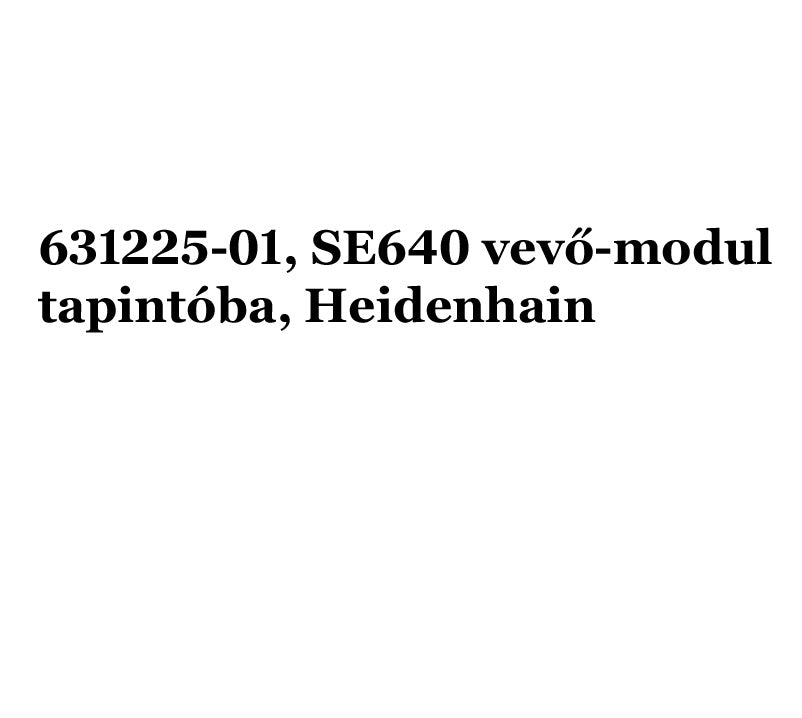 631225-01, SE640 adó-vevő egység (egyben) tapintóba, Heidenhain